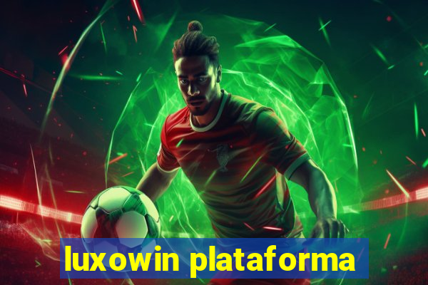 luxowin plataforma